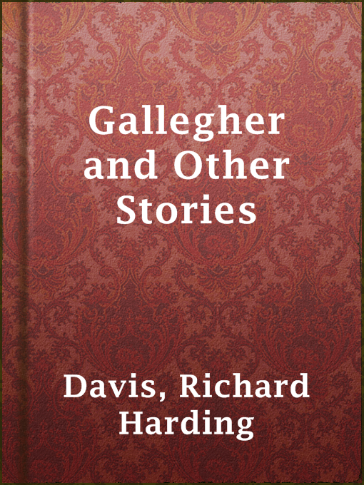 Title details for Gallegher and Other Stories by Richard Harding Davis - Available